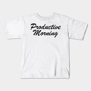 Productive Morning Kids T-Shirt